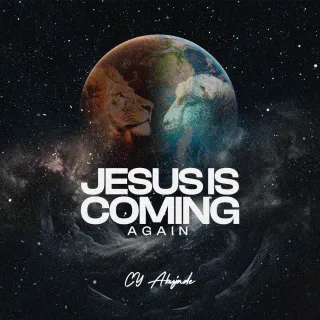 Jesus Is Coming Again (Single) by CY Abujade