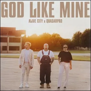 God Like Mine (feat. Quasarpro) (Single) by Alive City