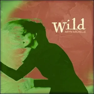 Wild EP by Aryn Michelle