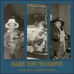 Dare You To Move (feat. Joseph O'Brien) (Single) by Alive City