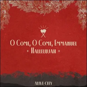 O Come, O Come, Emmanuel / Hallelujah EP by Alive City