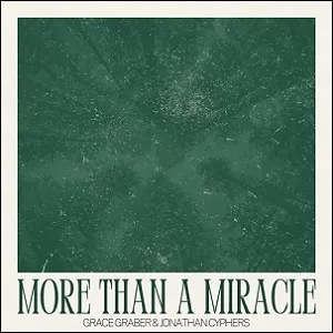 More Than A Miracle (feat. Jonathan Cyphers) (Single) by Grace Graber
