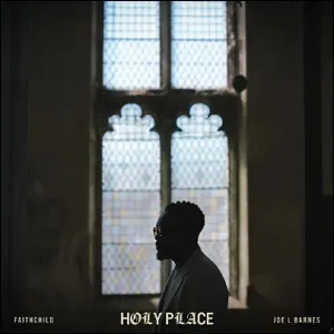 Holy Place (feat. Joe L. Barnes) (Single) by Faith Child