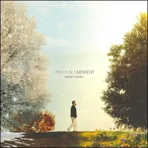 Only For A Moment (Extended Single) by Danny Gokey
