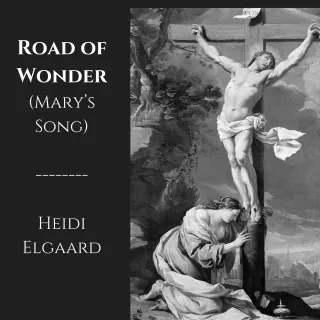 Road of Wonder (Mary's Song) (Single) by Heidi Elgaard