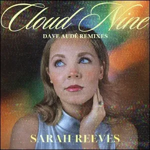 Cloud Nine (Dave Audé Remixes) (Single) by Sarah Reeves