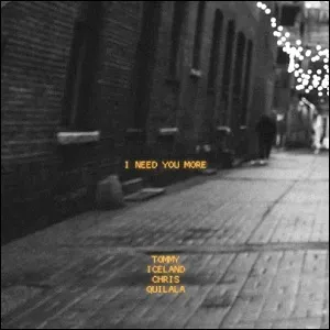 i need you more (feat. Chris Quilala) (Single) by Tommy Iceland