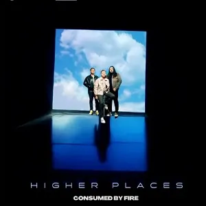Higher Places (Single) by Consumed By Fire