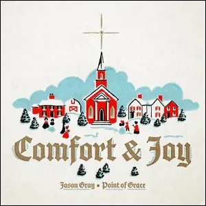 Comfort And Joy (feat. Point of Grace) (Single) by Jason Gray