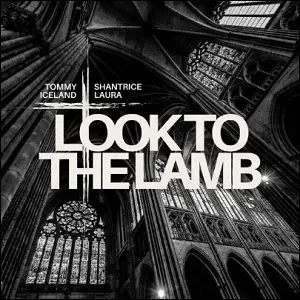 Look To The Lamb (feat. Shantrice Laura) (Single) by Tommy Iceland