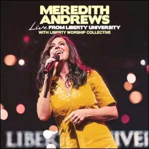 Live from Liberty University (feat. Liberty Worship Collective) by Meredith Andrews