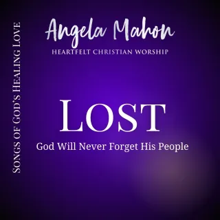 Lost (God Will Never Forget His People) by Angela Mahon