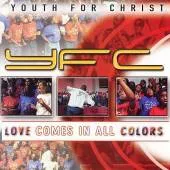 Love Comes in All Colors by Youth For Christ