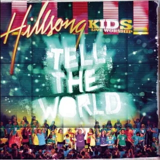 Tell The World by Hillsong Kids