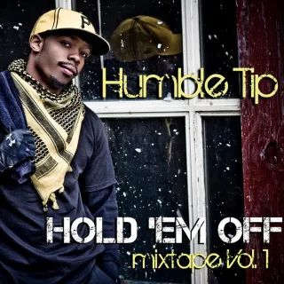 Hold Em Off Mixtape Vol. 1 by Humble Tip