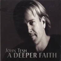 A Deeper Faith by John Tesh
