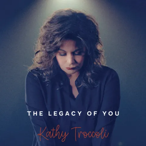 The Legacy of You by Kathy Troccoli