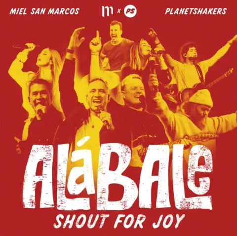 Shout For Joy (Alabale) (Live) (feat. Miel San Marcos) (Single) by Planetshakers