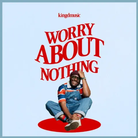 Worry About Nothing (Live) (Single) by Kingdmusic