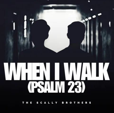 When I Walk (Psalm 23) (Single) by The Scally Brothers