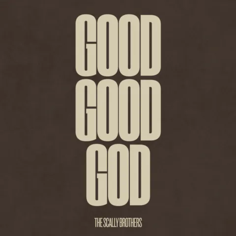 GOOD GOOD GOD (Single) by The Scally Brothers