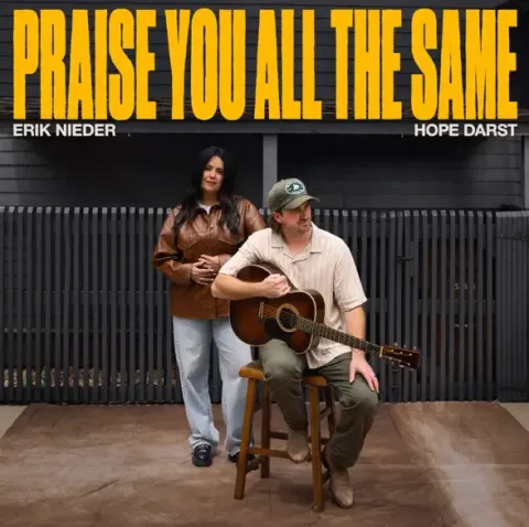 Praise You All The Same (Single) by Hope Darst, Erik Nieder