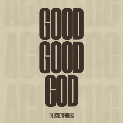 GOOD GOOD GOD (ACOUSTIC VERSION) (Single) by The Scally Brothers