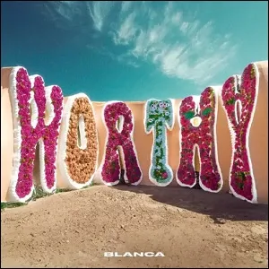 Worthy (Single) by Blanca