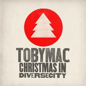 Christmas In Diverse City by TobyMac