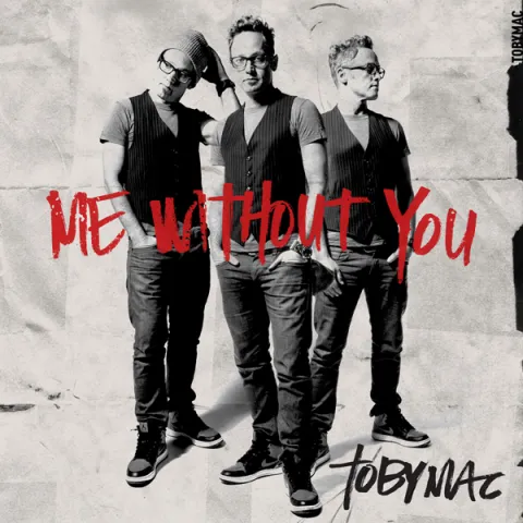 Me Without You (Single) by TobyMac
