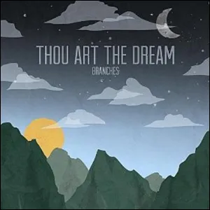 Thou Art the Dream by Branches