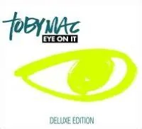Eye on It: Deluxe Edition by TobyMac
