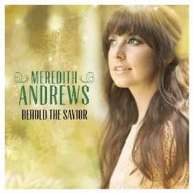 Behold The Savior by Meredith Andrews