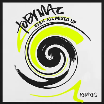 Eye'm All Mixed Up by TobyMac