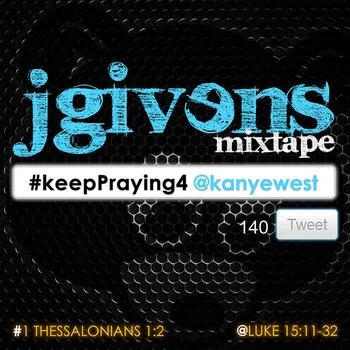 #keepPraying4 @kanyewest [mixtape] by JGivens