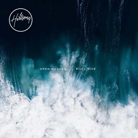 Open Heaven/ River Wild by Hillsong Worship