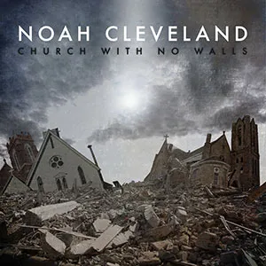Church With No Walls by Noah Cleveland