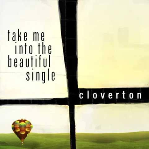 Take Me Into The Beautiful - Single by Cloverton