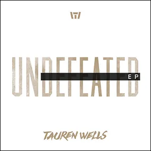Undefeated EP by Tauren Wells