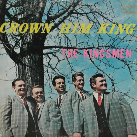 Crown Him King by The Kingsmen