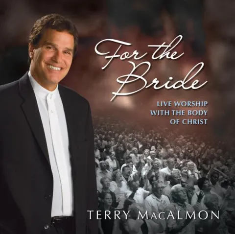 For the Bride: Live Worship with the Body of Christ by Terry MacAlmon