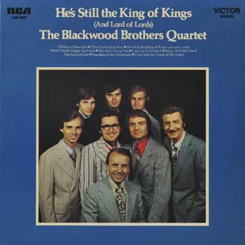 He’s Still The King Of Kings And Lord Of Lords by The Blackwood Brothers Quartet