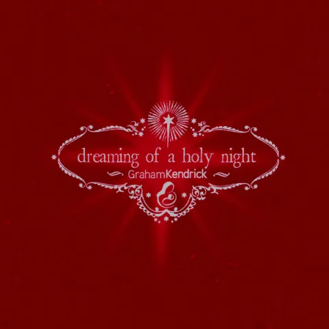 Dreaming Of A Holy Night by Graham Kendrick