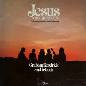 Jesus Stand Among Us by Graham Kendrick