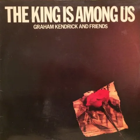 The King Is Among Us by Graham Kendrick