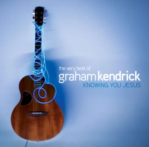 The Very Best Of Graham Kendrick by Graham Kendrick
