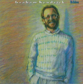 We Believe by Graham Kendrick