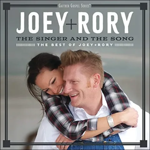 The Singer And The Song: The Best Of Joey + Rory by Joey + Rory