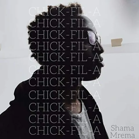 Chick-Fil-a (But It's Sunday) (Single) by Shama Mrema