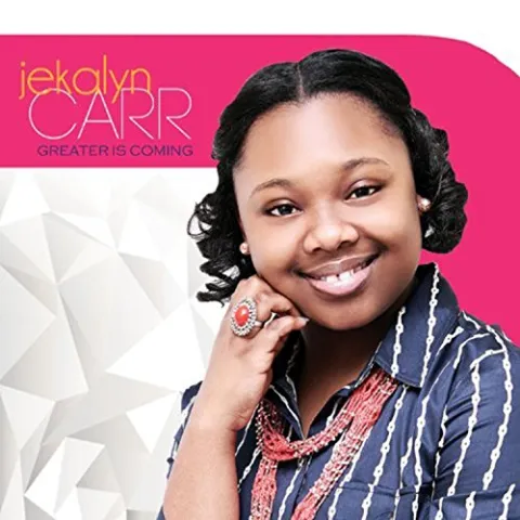 Greater Is Coming by Jekalyn Carr